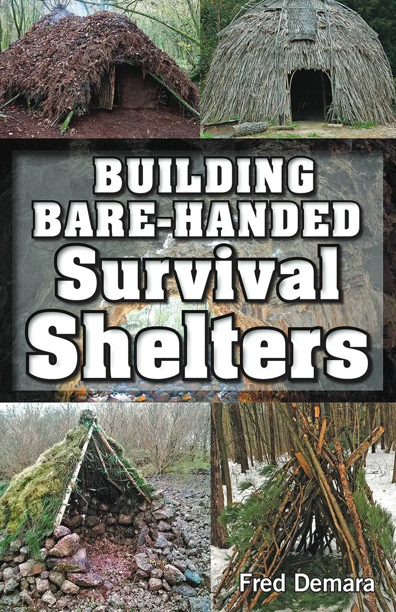 Building Survival Shelters By Hand: Off-Grid Shelter Techniques 1