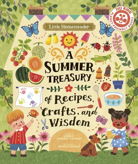 Little Homesteader: A Summer Treasury – Hardcover Book Of Recipes & Crafts 1
