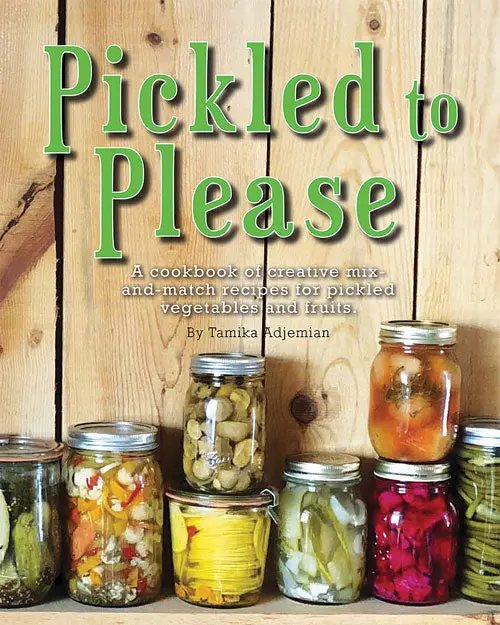 Pickled To Please: Creative Fermentation And Preserving Recipes 1