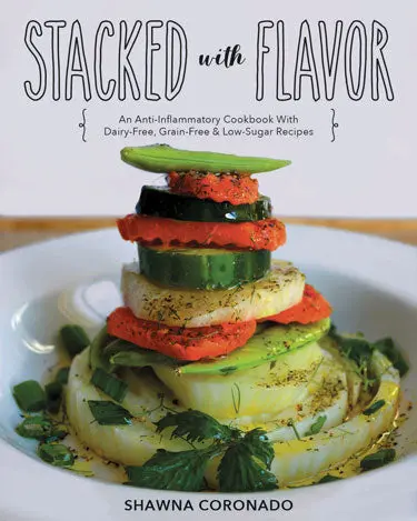 Stacked With Flavor: Anti-Inflammatory Cookbook — Dairy-Free, Grain-Free & Low-Sugar Recipes 1